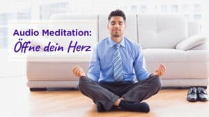 Meditation - Öffne dein Herz