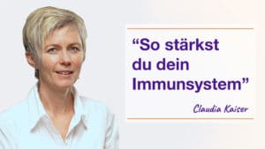 Dein Immunsystem stärken – Claudia Kaiser
