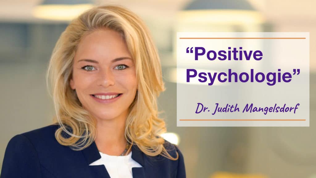 Positive Psychologie - Dr. Judith Mangelsdorf